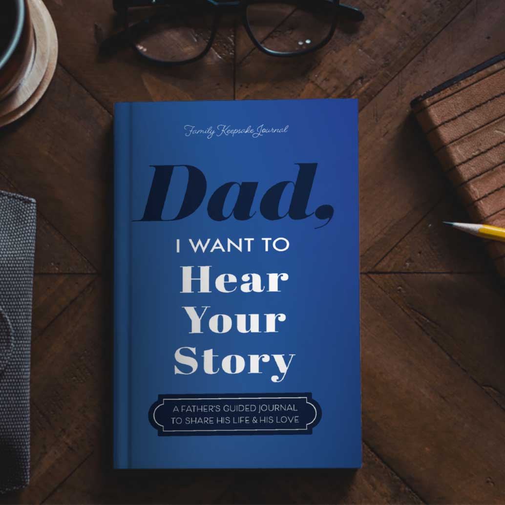 Dad, I Want to Hear Your Story Journal