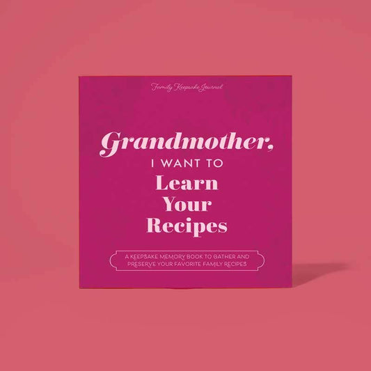 Grandmother, I Want to Learn Your Recipes Journal