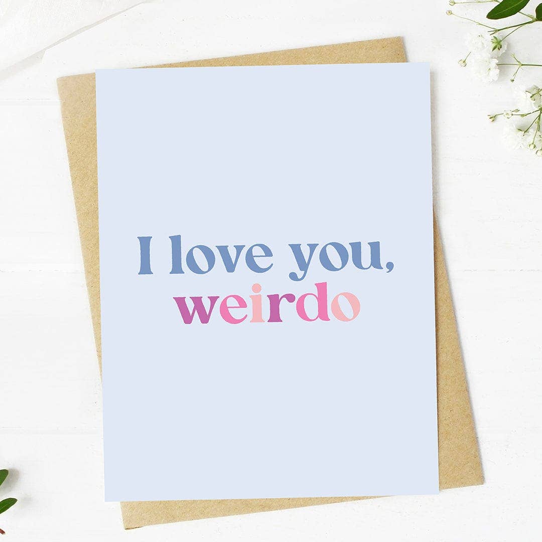 "I love you, weirdo" Valentine's Greeting Card